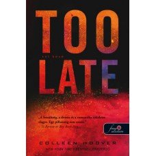 Too Late - Túl késő      12.95 + 1.95 Royal Mail